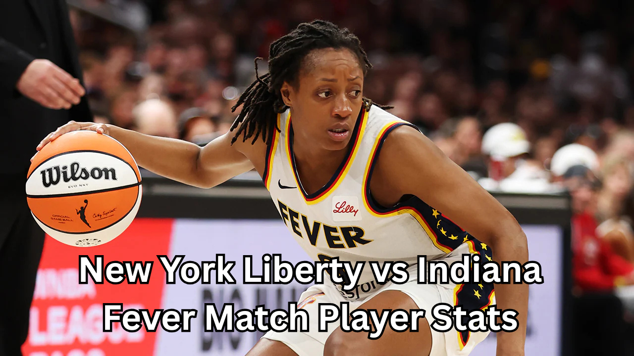 New York Liberty vs Indiana Fever Match Player Stats: Full Breakdown, Highlights, and Key Performances