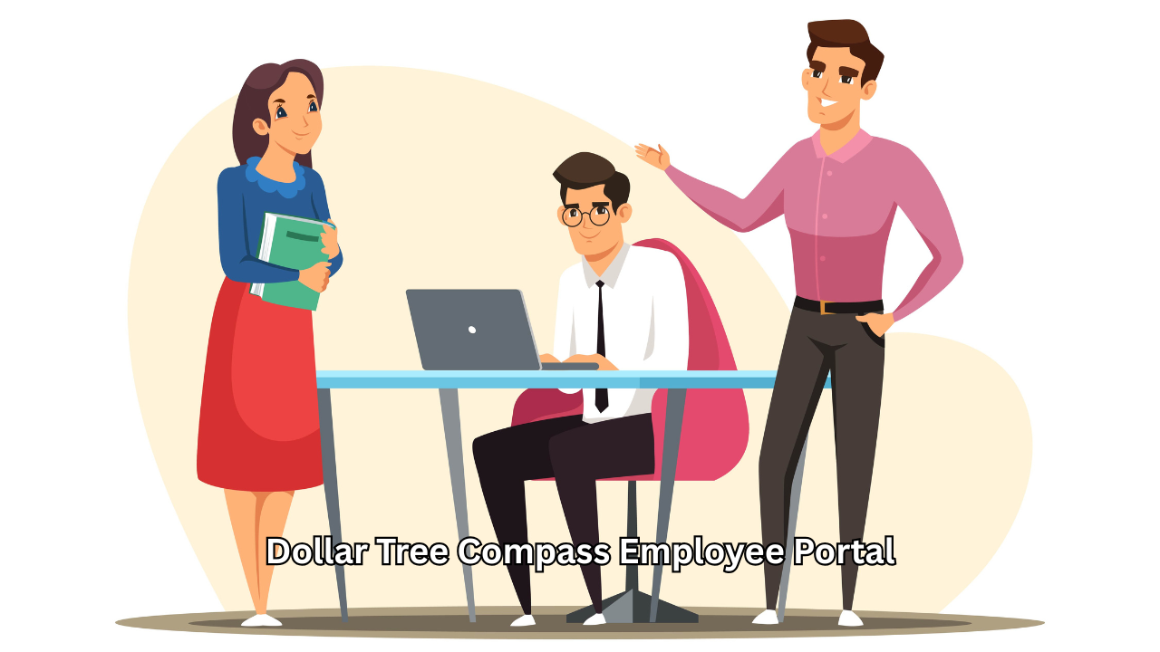 Dollar Tree Compass Employee Portal A Complete Guide for Employees